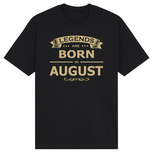 Legends Are Born in August - Design A
