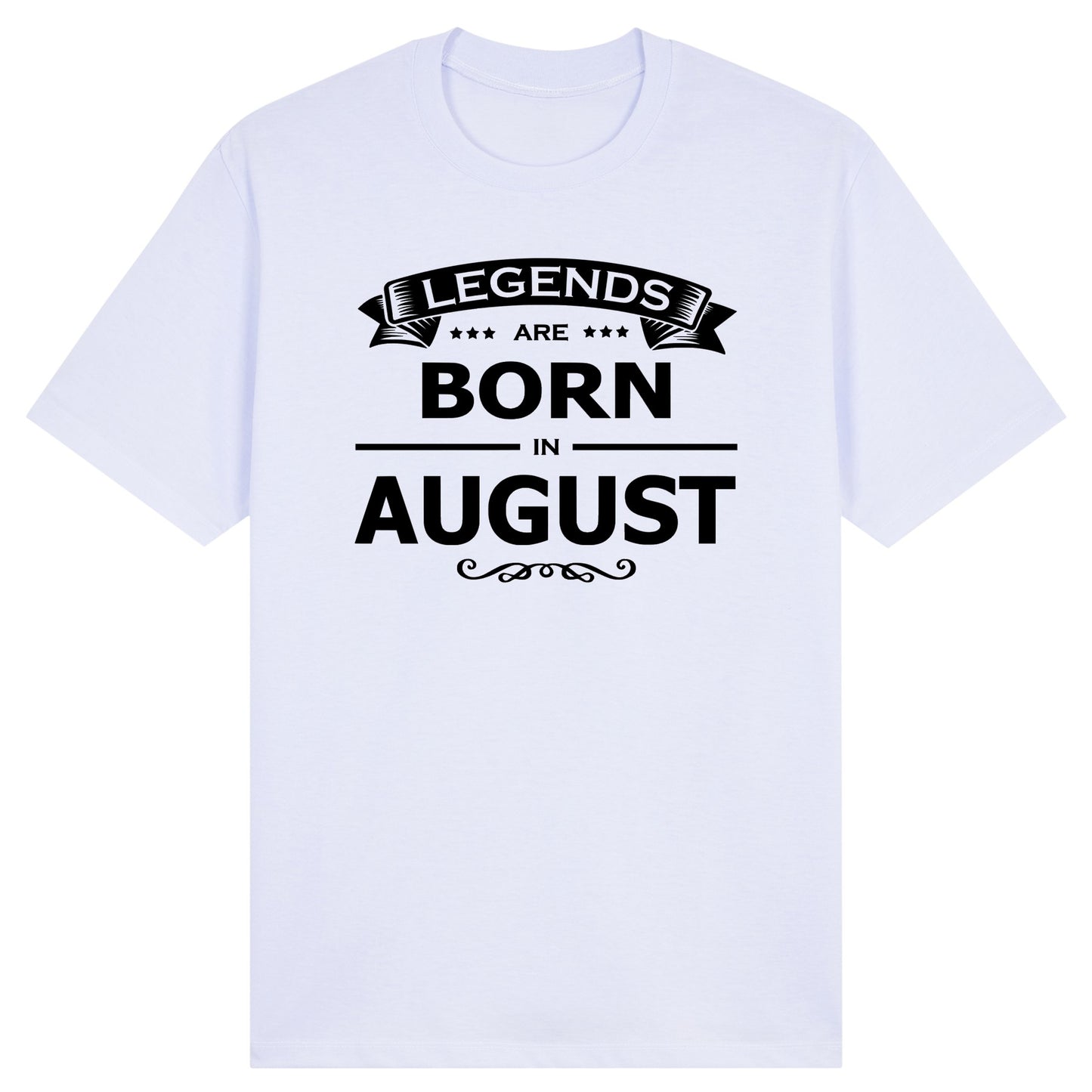 Legends Are Born in August - Design A
